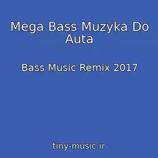 کاور آهنگ Mega Bass Muzyka Do Auta از Bass Music Remix 2017