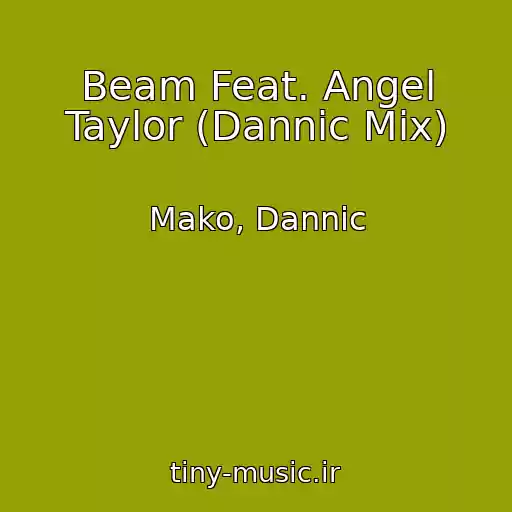کاور آهنگ Beam Feat. Angel Taylor (Dannic Mix) از Mako, Dannic