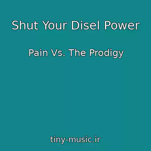 کاور آهنگ Shut Your Disel Power از Pain Vs. The Prodigy