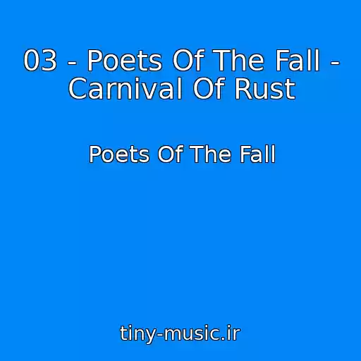 کاور آهنگ 03 - Poets Of The Fall - Carnival Of Rust از Poets Of The Fall