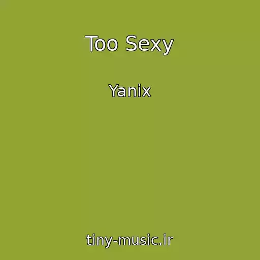کاور آهنگ Too Sexy از Yanix