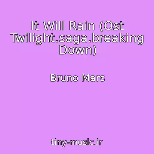 کاور آهنگ It Will Rain (Ost Twilight.saga.breaking Down) از Bruno Mars