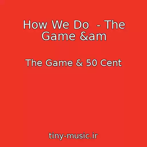 کاور آهنگ How We Do  - The Game &am از The Game & 50 Cent