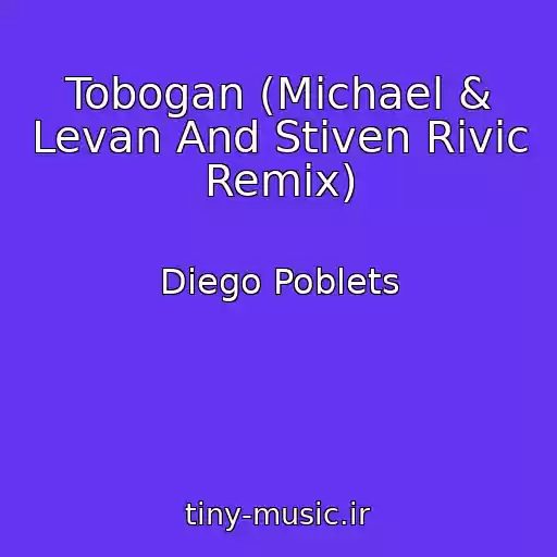 کاور آهنگ Tobogan (Michael & Levan And Stiven Rivic Remix) از Diego Poblets