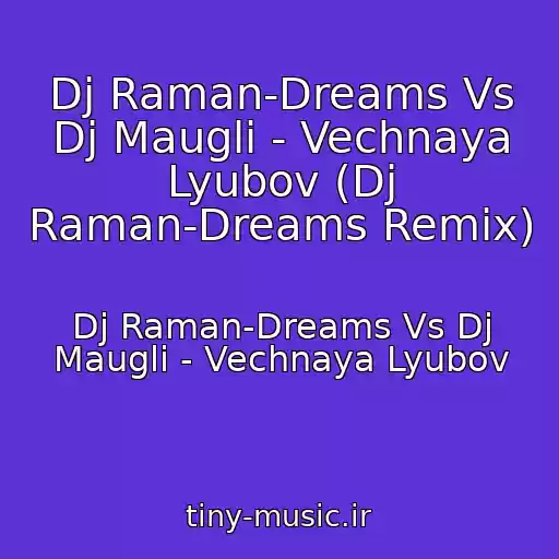 کاور آهنگ Dj Raman-Dreams Vs Dj Maugli - Vechnaya Lyubov (Dj Raman-Dreams Remix) از Dj Raman-Dreams Vs Dj Maugli - Vechnaya Lyubov