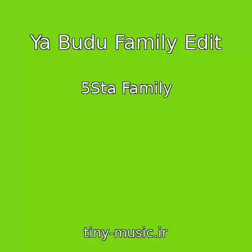 کاور آهنگ Ya Budu Family Edit از 5Sta Family
