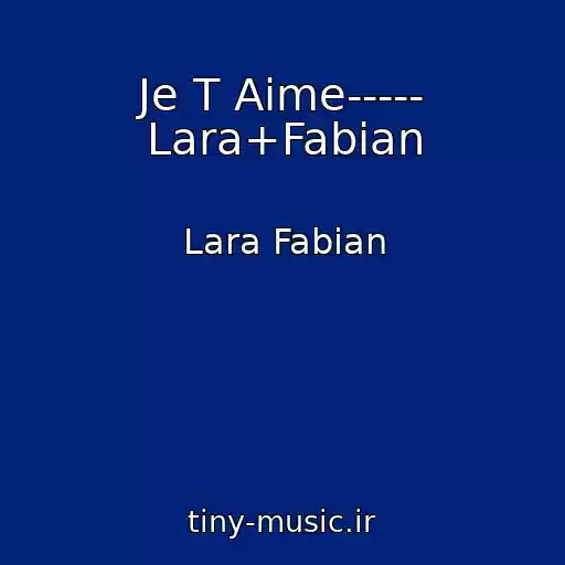 کاور آهنگ Je T Aime----- Lara+Fabian از Lara Fabian