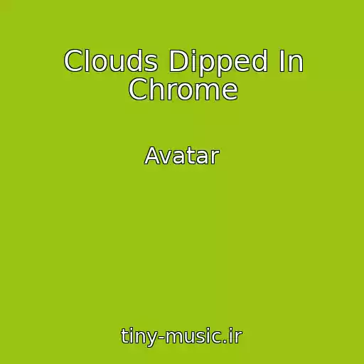 کاور آهنگ Clouds Dipped In Chrome از Avatar