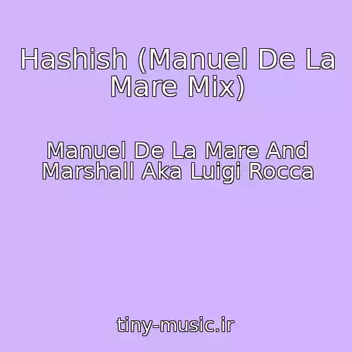 کاور آهنگ Hashish (Manuel De La Mare Mix) از Manuel De La Mare And Marshall Aka Luigi Rocca