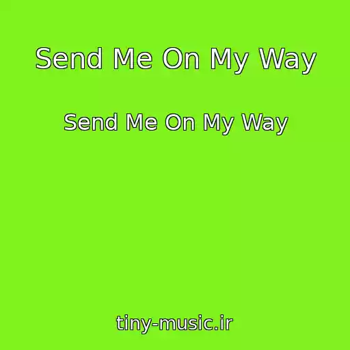 کاور آهنگ Send Me On My Way از Send Me On My Way