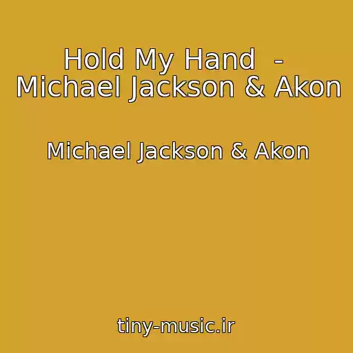 کاور آهنگ Hold My Hand  -  Michael Jackson & Akon از Michael Jackson & Akon