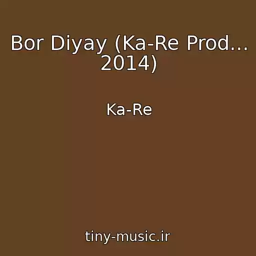 کاور آهنگ Bor Diyay (Ka-Re Prod... 2014) از Ka-Re