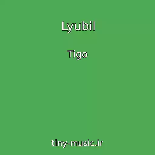 کاور آهنگ Lyubil از Tigo