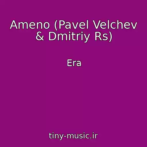 کاور آهنگ Ameno (Pavel Velchev & Dmitriy Rs) از Era