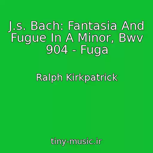 کاور آهنگ J.s. Bach: Fantasia And Fugue In A Minor, Bwv 904 - Fuga از Ralph Kirkpatrick
