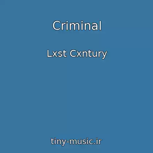 کاور آهنگ Criminal از Lxst Cxntury