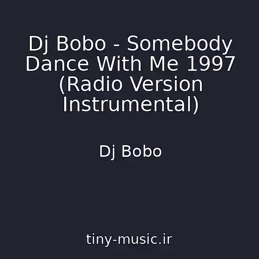 کاور آهنگ Dj Bobo - Somebody Dance With Me 1997 (Radio Version Instrumental) از Dj Bobo