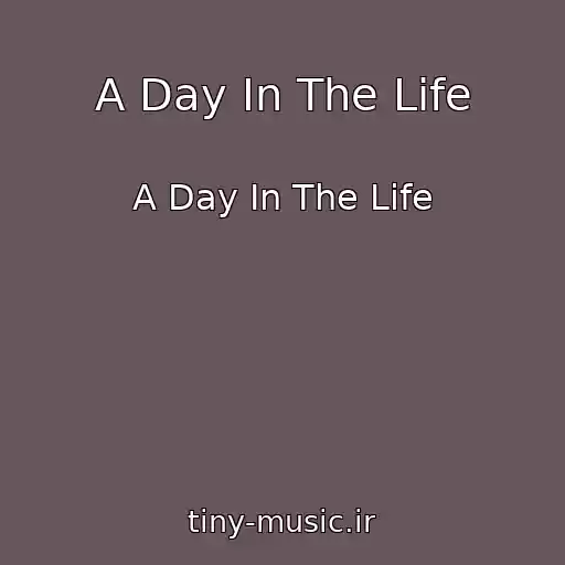 کاور آهنگ A Day In The Life از A Day In The Life