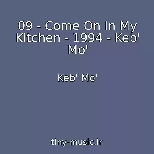 کاور آهنگ 09 - Come On In My Kitchen - 1994 - Keb' Mo' از Keb' Mo'