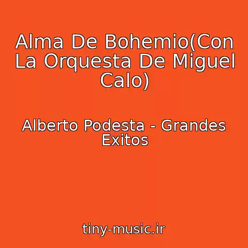 کاور آهنگ Alma De Bohemio(Con La Orquesta De Miguel Calo) از Alberto Podesta - Grandes Exitos