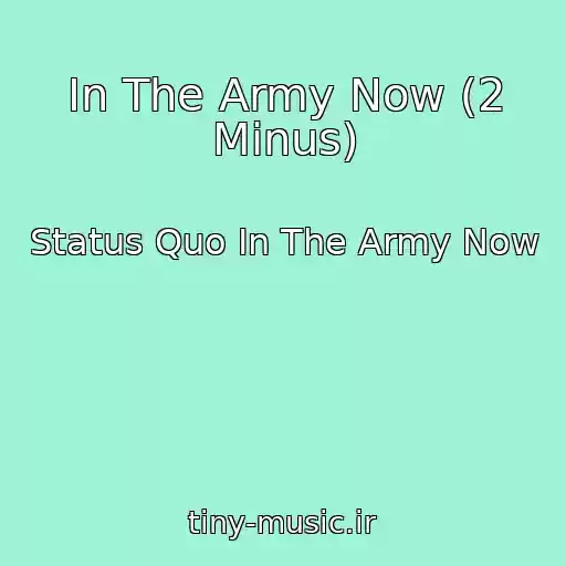 کاور آهنگ In The Army Now (2 Minus) از Status Quo In The Army Now