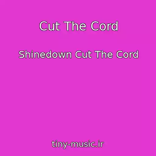 کاور آهنگ Cut The Cord از Shinedown Cut The Cord