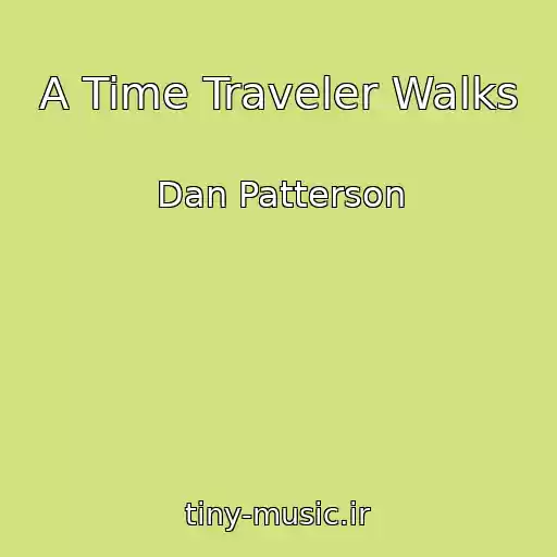 کاور آهنگ A Time Traveler Walks از Dan Patterson