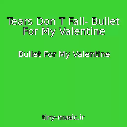 کاور آهنگ Tears Don T Fall- Bullet For My Valentine از Bullet For My Valentine