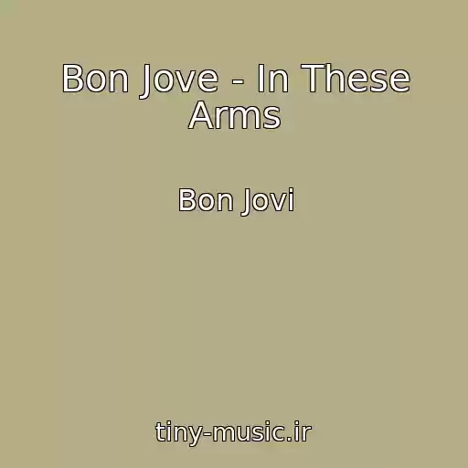 کاور آهنگ Bon Jove - In These Arms از Bon Jovi