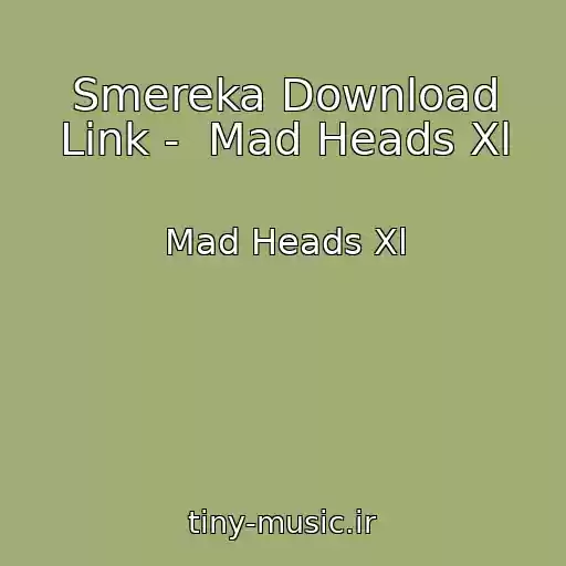 کاور آهنگ Smereka Download Link -  Mad Heads Xl از Mad Heads Xl
