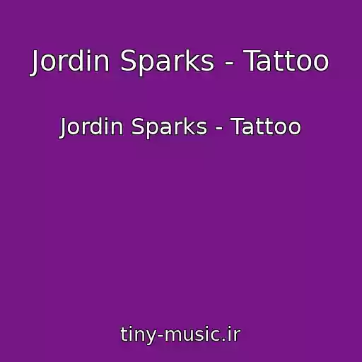 کاور آهنگ Jordin Sparks - Tattoo از Jordin Sparks - Tattoo