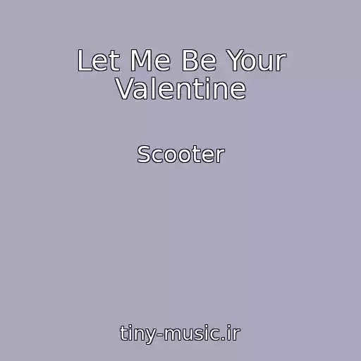 کاور آهنگ Let Me Be Your Valentine از Scooter