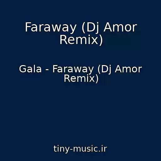 کاور آهنگ Faraway (Dj Amor Remix) از Gala - Faraway (Dj Amor Remix)