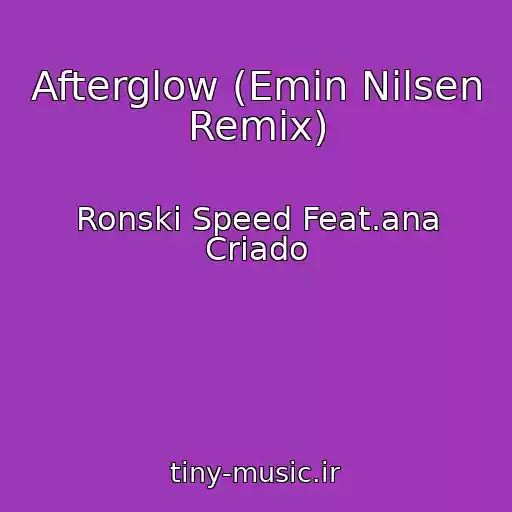 کاور آهنگ Afterglow (Emin Nilsen Remix) از Ronski Speed Feat.ana Criado