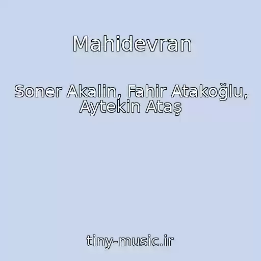 کاور آهنگ Mahidevran از Soner Akalin, Fahir Atakoğlu, Aytekin Ataş