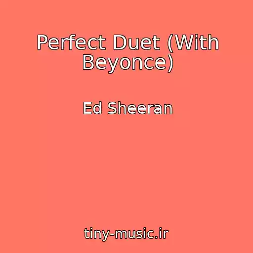 کاور آهنگ Perfect Duet (With Beyonce) از Ed Sheeran