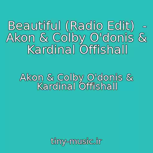 کاور آهنگ Beautiful (Radio Edit)  - Akon & Colby O'donis & Kardinal Offishall از Akon & Colby O'donis & Kardinal Offishall