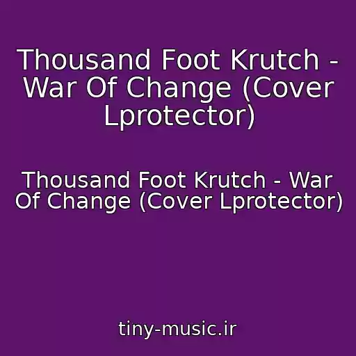 کاور آهنگ Thousand Foot Krutch - War Of Change (Cover Lprotector) از Thousand Foot Krutch - War Of Change (Cover Lprotector)