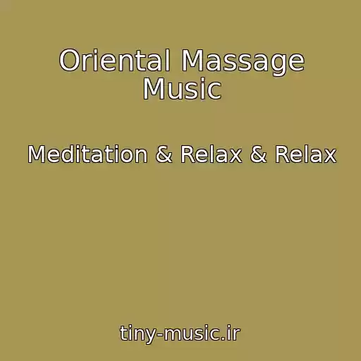 کاور آهنگ Oriental Massage Music از Meditation & Relax & Relax