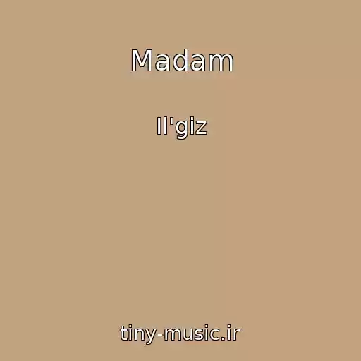 کاور آهنگ Madam از Il'giz