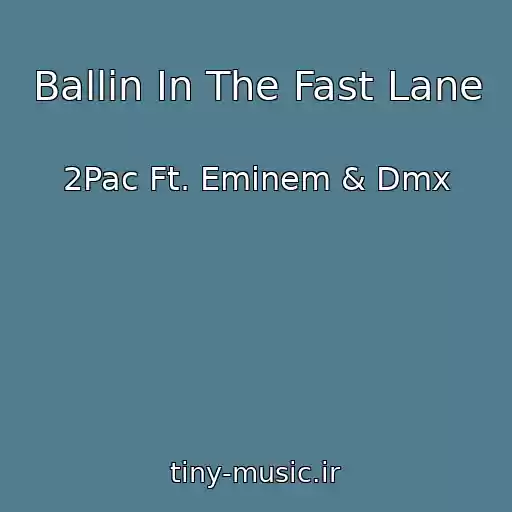 کاور آهنگ Ballin In The Fast Lane از 2Pac Ft. Eminem & Dmx