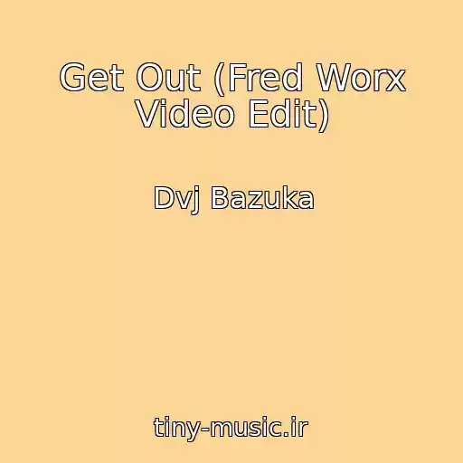 کاور آهنگ Get Out (Fred Worx Video Edit) از Dvj Bazuka