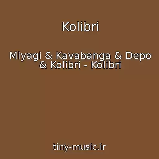 کاور آهنگ Kolibri از Miyagi & Kavabanga & Depo & Kolibri - Kolibri