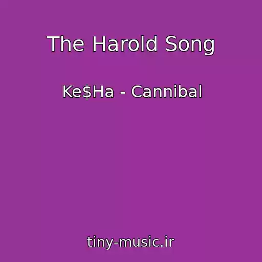 کاور آهنگ The Harold Song از Ke$Ha - Cannibal