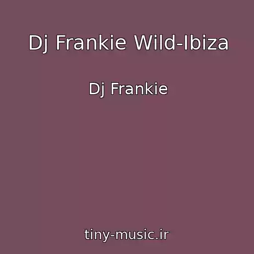 کاور آهنگ Dj Frankie Wild-Ibiza از Dj Frankie