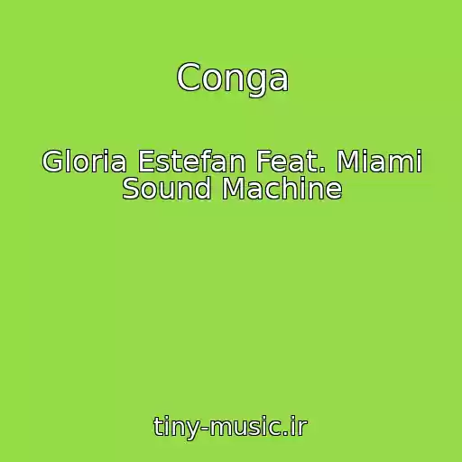 کاور آهنگ Conga از Gloria Estefan Feat. Miami Sound Machine