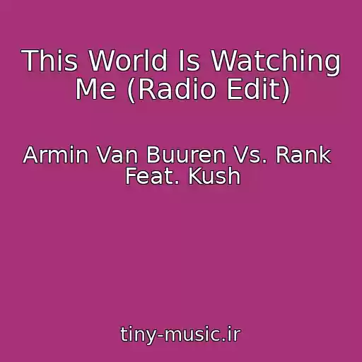کاور آهنگ This World Is Watching Me (Radio Edit) از Armin Van Buuren Vs. Rank  Feat. Kush