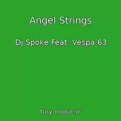 کاور آهنگ Angel Strings از Dj Spoke Feat. Vespa 63