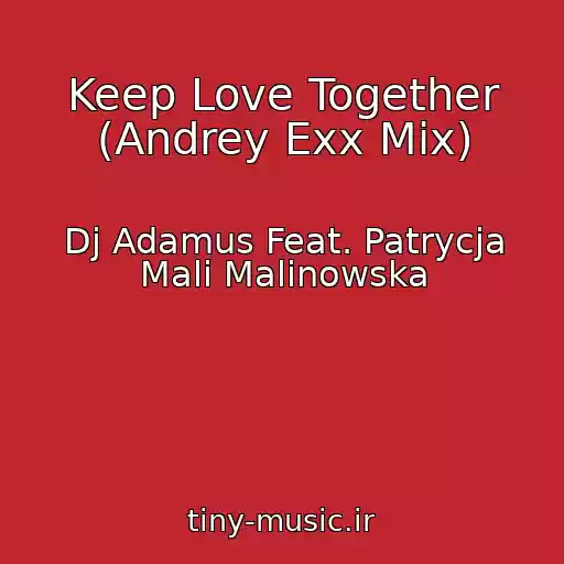 کاور آهنگ Keep Love Together (Andrey Exx Mix) از Dj Adamus Feat. Patrycja Mali Malinowska