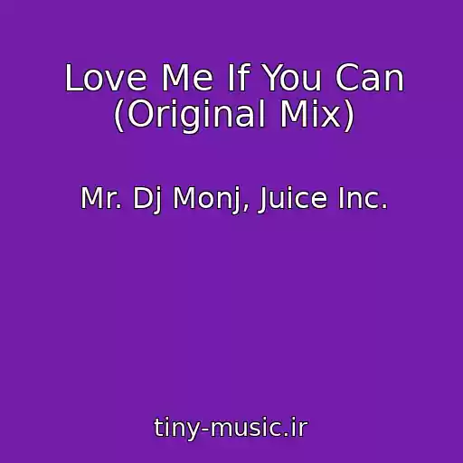 کاور آهنگ Love Me If You Can (Original Mix) از Mr. Dj Monj, Juice Inc.